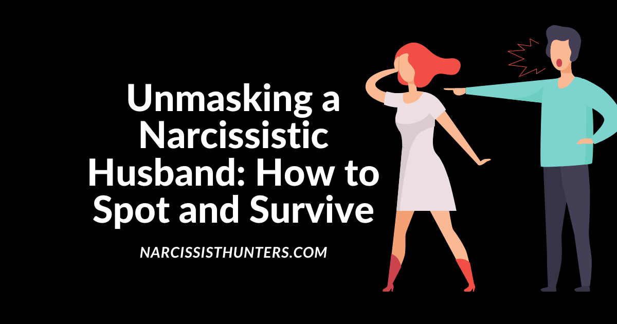 Signs Of A Narcissistic Husband How To Survive 5 Tips